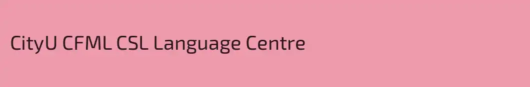 CityU CFML CSL Language Centre